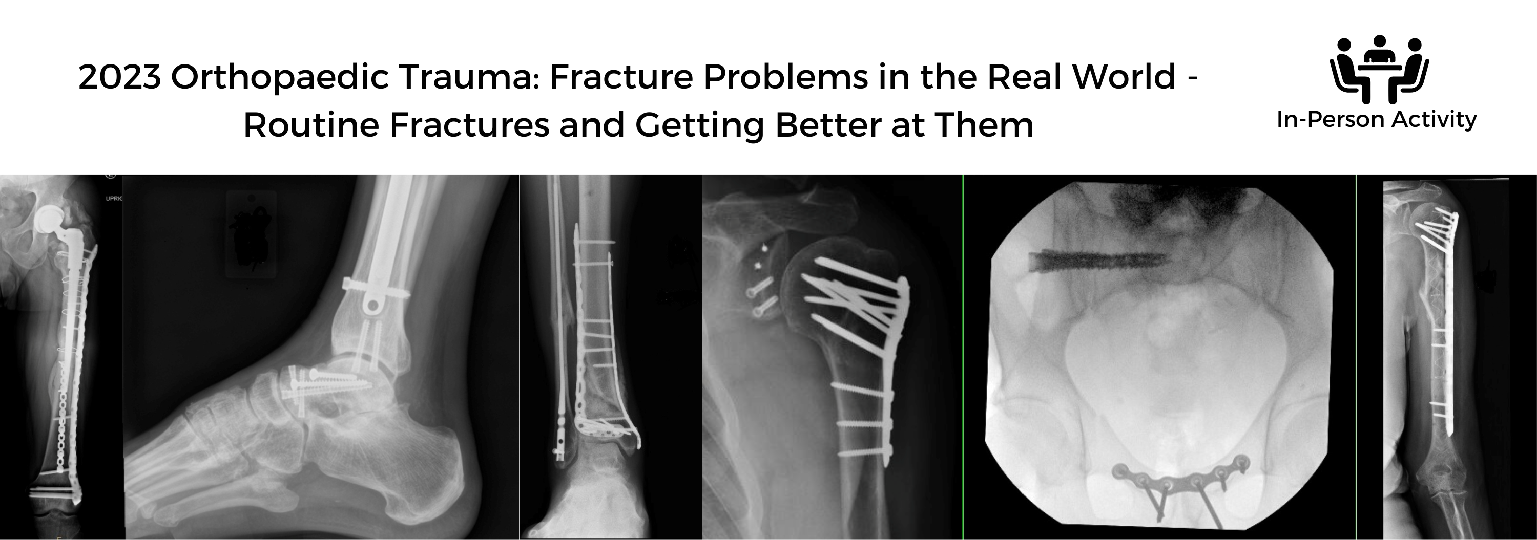 2023 Orthopaedic Trauma: Fracture Problems in the Real World - Routine Fractures and Getting Better at Them Banner